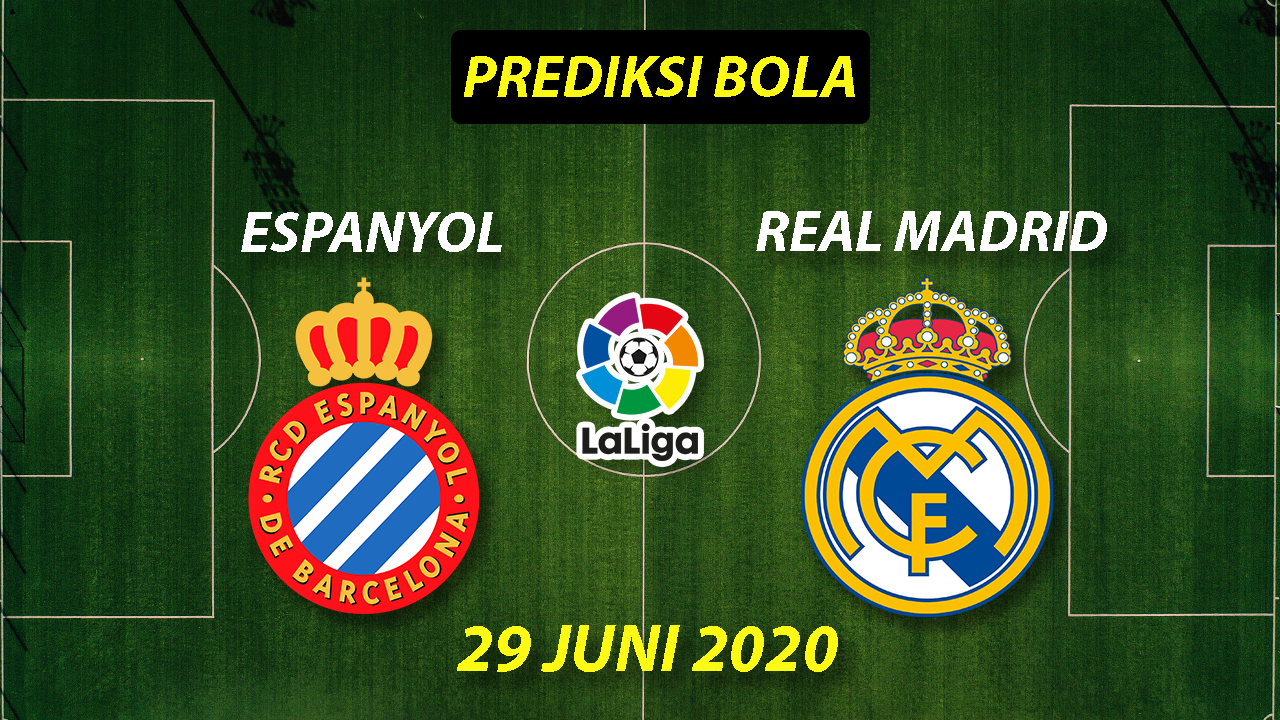 Prediksi Bola Espanyol vs Real Madrid 29 Juni 2020 La Liga