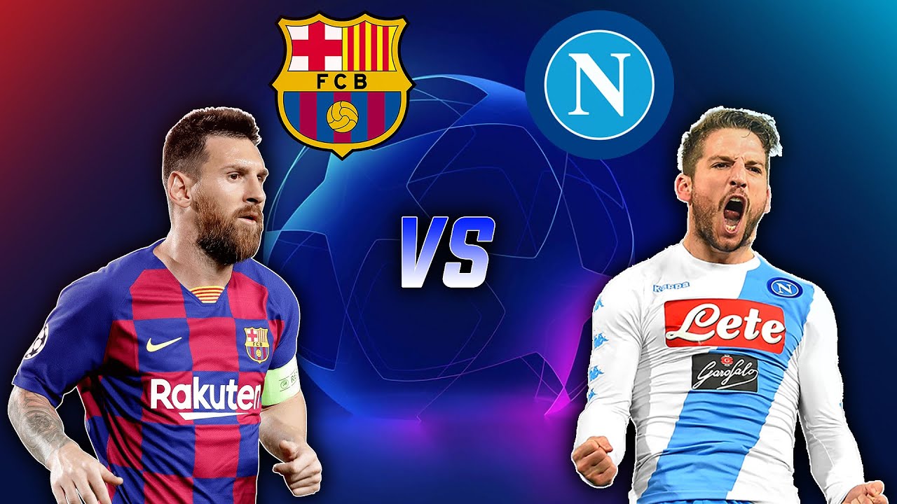 Prediksi Bola Barcelona vs Napoli 09 Agustus 2020, Leg Kedua Babak 16 Besar Liga Champions